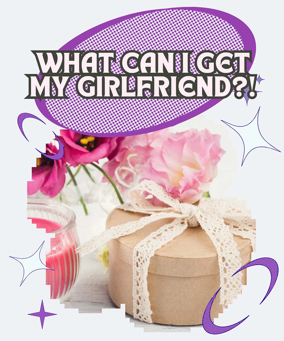 What Can I Get My Girlfriend?!